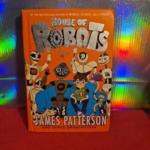 0127256 House of Robots: House of Robots by James Patterson and Chris Grabenstei